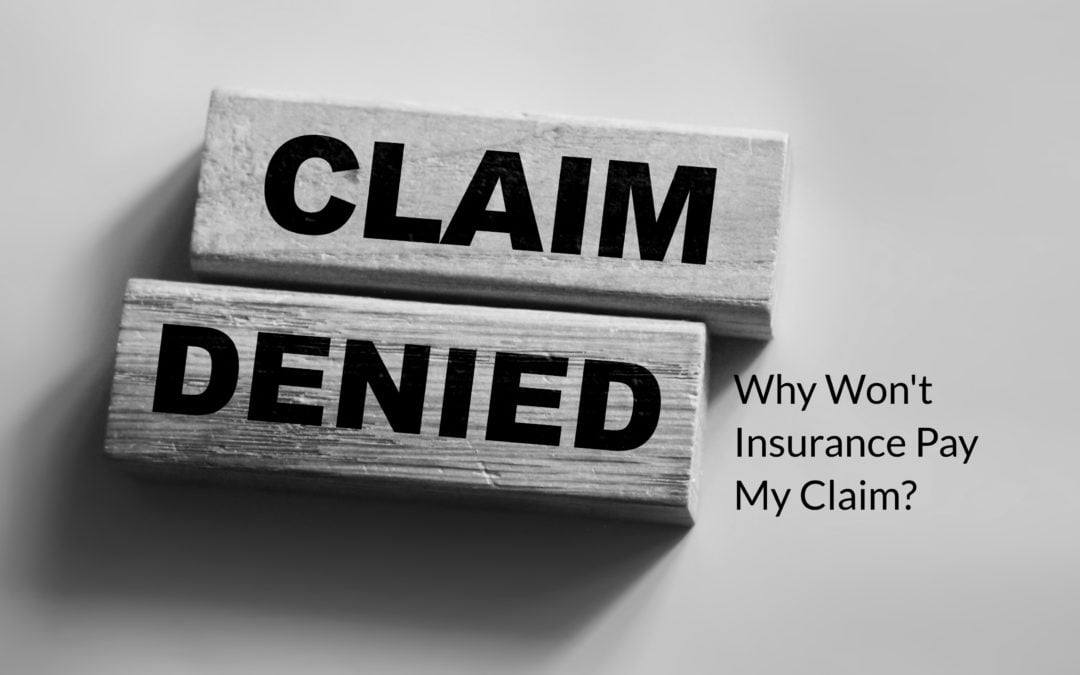 Insurance Won’t Pay My Claim – What Should I Do?